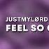 Justmylørd Feel So Good Extented Mix Bass House