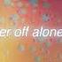 The Walters Better Off Alone Official Lyric Video