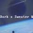 After Dark X Sweater Weather