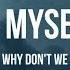 Why Don T We Be Myself Lyrics