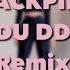 BLACKPINK 뚜두뚜두 DDU DU DDU DU Remix Dance Cover Tiktok Douyin