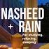 Nasheeds For Studying Sleeping And Relaxing With Rain Thunder Sounds No Music