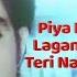 Piya Lagi Lagan Bas Teri Naam Ki Full Song Daag The Fire