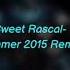 Sweet Rascal Summer 2015 Remix