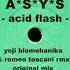 Acid Flash Yoji Biomehanika Romeo Toscani Remix