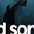 Sad Songs 2024 Sad Love Songs Playlist Slowed Songs For A Broken Heart Hot TikTok 2024