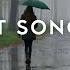 Crying Alone In The Rain The Saddest Songs Playlist For Broken Hearts Songs Playlist