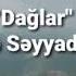 Müəllif Ayşə Səyyadqızı Dağlara Dağlara