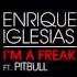 Enrique Iglesias I M A Freak Ft Pitbull HQ