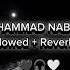 Muhammad Nabina Slowed Reverb Naat