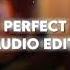 Perfect Ed Sheeran Audio Edit