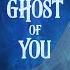 Ghost Of You