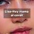 LISA Hey Mama Ai Cover