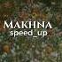 Makhna Drive Speed Up