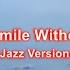 Can T Smile Without You Jazz Version Karaoke