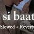 Itni Si Baat Hai Slowed Reverb Inscreationsz Itnisibaathai Arijitsingh Antaramitra