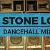 Stone Love Dancehall Dubplate Mix 2017