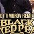 Black Eyed Peas My Humps DJ TIMUROV Remix