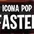 Icona Pop Faster Lyrics