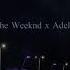 Set The Fire X The Hills Adele X The Weeknd