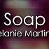 Melanie Martinez Soap 8D AUDIO