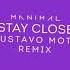 Manimal Stay Close REMIX Gustavo Mota