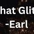 All That Glitters Earl Lyrics