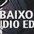 RJIXM BAIXO AUDIO EDIT SLOWED REVERB