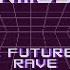 The Future Of Rave Radio Edit