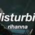 Rihanna Disturbia Slowed Reverb