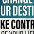 4 Things To Remember To Change Your Destiny And Take Control Of Your Life Swami Mukundananda