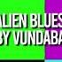 Alien Blues Clean Version By Vundabar