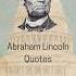 The Quotes From Abraham Lincoln That Defined A Nation