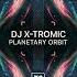 DJ X Tromic Planetary Orbit Official