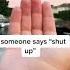 If Someone Says Shut Up Say