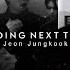 Standing Next To You Jeon Jungkook FMV