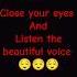 Close Your Eyes And Listen The Beautiful Voice I Love This Voice