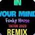 Eddy Wata In Your Mind FunkyHouse Remix Tiktok 2023 DJ抖音版 Hot Tiktok Douyin