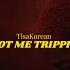 Tisakorean GOT ME TRIPPIN Official Video