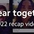 A Year Together 2022 Recap Video