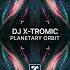 DJ X Tromic Planetary Orbit Extended Mix THINK TRANCE RECORDS