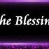 Kari Jobe The Blessing Ft Cody Carnes Radio Version Lyric Video