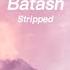 Batash Stripped