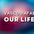 Vasco Rafael Our Life Extended Mix Big Room Banger