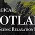 Magical Scotland 4K Scenic Relaxation Film With Calming Music