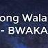 BWAKA Ngayong Wala Kana Official Lyric Video