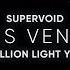 1 3 BILLION LIGHT YEARS OF NOTHING THE CANES VENATICI SUPERVOID