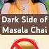 The Dark Side Of Masala Chai Nobody Tells You