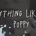 Poppy Anything Like Me Slowed Reverb