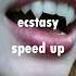 Ecstasy Suicidal Idol Speed Up